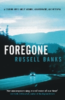 Book Cover for Foregone by Russell Banks