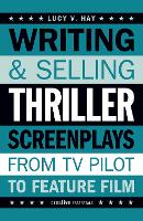 Book Cover for Writing and Selling Thriller Screenplays by Lucy Hay