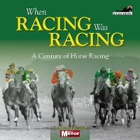 Book Cover for When Horse Racing Was Horse Racing by Adam Powley