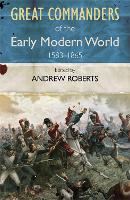 Book Cover for The Great Commanders of the Early Modern World 1567-1865 by Andrew Roberts