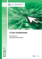 Book Cover for ECDL IT User Fundamentals Using Windows 7 (BCS ITQ Level 1) by CiA Training Ltd.