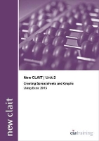 Book Cover for New CLAIT 2006 Unit 2 Creating Spreadsheets and Graphs Using Excel 2013 by CiA Training Ltd.