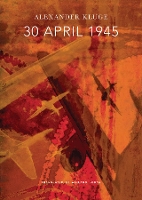 Book Cover for 30 April 1945 by Alexander Kluge