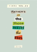 Book Cover for Father's on the Phone with the Flies by Herta Muller