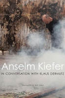 Book Cover for Anselm Kiefer in Conversation with Klaus Dermutz by Anselm Kiefer, Klaus Dermutz