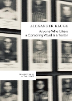 Book Cover for Anyone Who Utters a Consoling Word Is a Traitor by Alexander Kluge