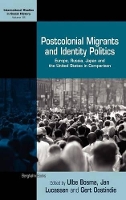 Book Cover for Postcolonial Migrants and Identity Politics by Ulbe Bosma