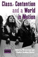 Book Cover for Class, Contention, and a World in Motion by Winnie Lem