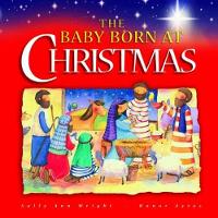 Book Cover for The Baby Born at Christmas by Sally Ann Wright