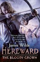 Book Cover for Hereward: The Bloody Crown by James Wilde