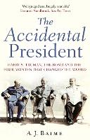 Book Cover for The Accidental President by A J Baime