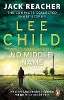 Book Cover for No Middle Name The Complete Collected Jack Reacher Stories by Lee Child