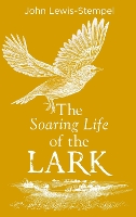 Book Cover for The Soaring Life of the Lark by John Lewis-Stempel