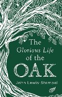 Book Cover for The Glorious Life of the Oak by John Lewis-Stempel
