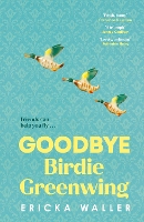 Book Cover for Goodbye Birdie Greenwing by Ericka Waller
