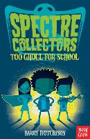 Book Cover for Spectre Collectors: Too Ghoul For School by Barry Hutchison