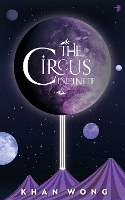 Book Cover for The Circus Infinite by Khan Wong