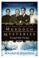 Book Cover for Murdoch Mysteries - Except the Dying by Maureen Jennings