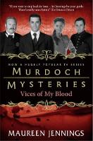 Book Cover for Murdoch Mysteries - Vices of My Blood by Maureen Jennings