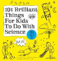 Book Cover for 101 Brilliant Things for Kids to Do with Science by Dawn Isaac