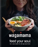 Book Cover for wagamama Feed Your Soul by Wagamama Limited