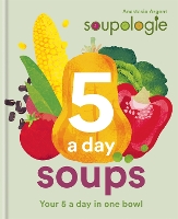 Book Cover for Soupologie 5 a day Soups by Stephen Argent, Anastasia Argent