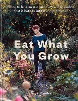 Book Cover for Eat What You Grow by Alys Fowler