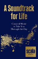 Book Cover for Scala Radio's A Soundtrack for Life by Scala Radio