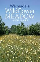 Book Cover for We Made a Wildflower Meadow by Yvette Verner