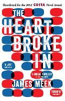 Book Cover for The Heart Broke In by James Meek