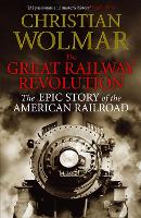 Book Cover for The Great Railway Revolution by Christian Wolmar