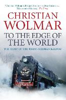 Book Cover for To the Edge of the World by Christian Wolmar