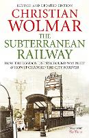 Book Cover for The Subterranean Railway by Christian Wolmar