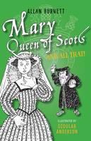 Book Cover for Mary Queen of Scots and All That by Allan Burnett