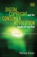 Book Cover for Digital Copyright and the Consumer Revolution by Matthew Rimmer