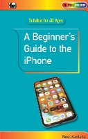 Book Cover for A Beginner's Guide to the iPhone by Noel Kantaris