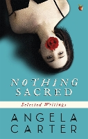 Book Cover for Nothing Sacred by Angela Carter