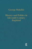 Book Cover for History and Politics in Eleventh-Century Baghdad by George Makdisi