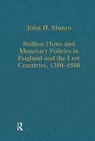 Book Cover for Bullion Flows and Monetary Policies in England and the Low Countries, 1350–1500 by John H. Munro