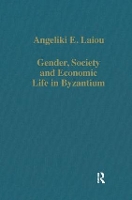 Book Cover for Gender, Society and Economic Life in Byzantium by Angeliki E. Laiou