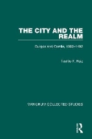 Book Cover for The City and the Realm: Burgos and Castile, 1080–1492 by Teofilo F. Ruiz