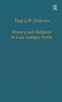 Book Cover for History and Religion in Late Antique Syria by Han J.W. Drijvers