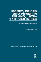 Book Cover for Money, Prices and Power in Poland, 16th–17th Centuries by Antoni Maçzak