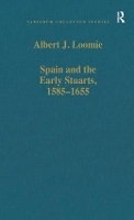 Book Cover for Spain and the Early Stuarts, 1585–1655 by Albert J. Loomie