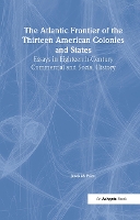 Book Cover for The Atlantic Frontier of the Thirteen American Colonies and States by Jacob M. Price