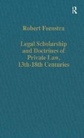 Book Cover for Legal Scholarship and Doctrines of Private Law, 13th–18th centuries by Robert Feenstra
