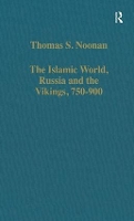 Book Cover for The Islamic World, Russia and the Vikings, 750–900 by Thomas S. Noonan