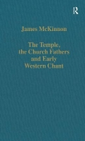 Book Cover for The Temple, the Church Fathers and Early Western Chant by James McKinnon