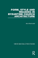 Book Cover for Form, Style and Meaning in Byzantine Church Architecture by Hans Buchwald