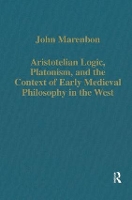 Book Cover for Aristotelian Logic, Platonism, and the Context of Early Medieval Philosophy in the West by John Marenbon